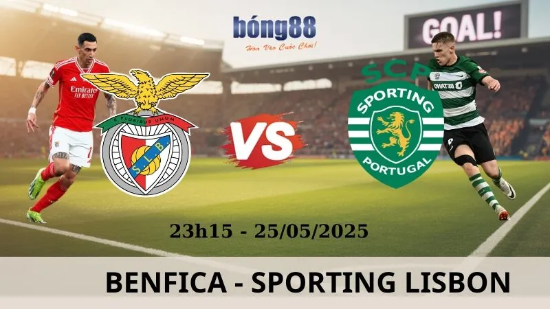 Nhận Định Kèo Nhà Cái - Benfica vs Sporting Lisbon 25/05/2025