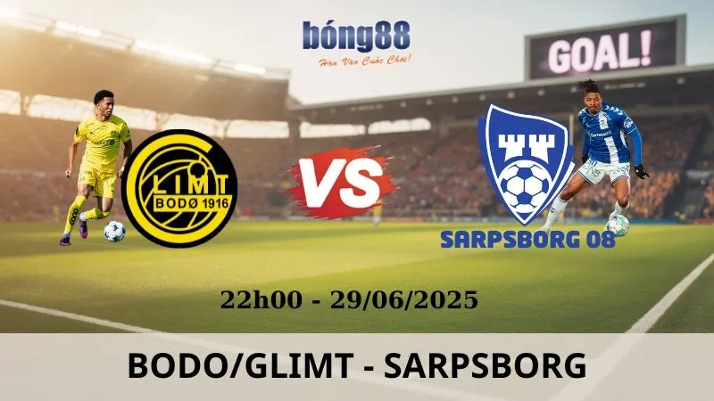 Nhận Định Bóng Đá - Bodo/Glimt vs Sarpsborg 29/06/2025